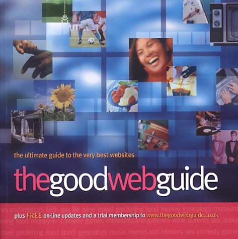 The Good Web Guide: The Simple Way to Explore the Internet