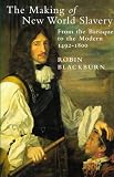 The Making of New World Slavery: From the Baroque to the Modern, 1492-1800