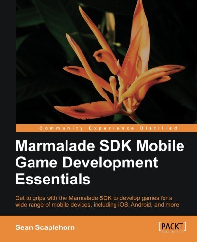 Marmalade SDK Mobile Game Development Essentials