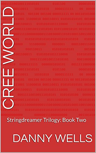 Cree World: Stringdreamer Trilogy: Book Two, by Danny Wells