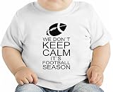 We Don't Keep Calm It’s Football Season Slogan オーガニックベビーTシャツ 12 - 18 Months