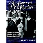 Misplaced Loyalties: The Assassinations of Marilyn Monroe & the Kennedy Brothers book cover