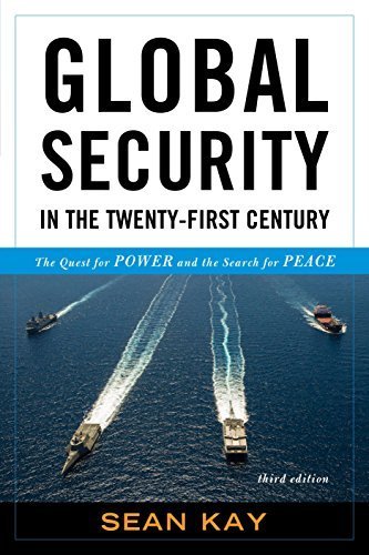 Global Security in the Twenty-First Century: The Quest for Power and the Search for Peace 3rd edition by Kay, Sean (2015) Paperback