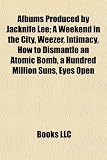 Albums Produced by Jacknife Lee: A Weekend in the City, Weezer, Intimacy, How to Dismantle an Atomic Bomb, a Hundred Million Suns, Eyes Open