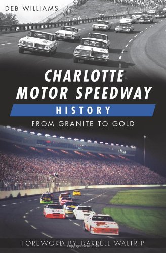 charlotte motor speedway history from granite to gold sports history