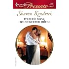 Italian Boss, Housekeeper Bride (Harlequin Presents) by Sharon Kendrick