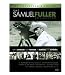 The Samuel Fuller Film Collection (It Happened in Hollywood / Adventure in Sahara / Power of the Press / The Crimson Kimono / Shockproof / Scandal Sheet / Underworld U.S.A.)