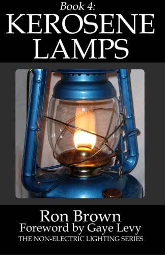 Book 4:  Kerosene Lamps (The Non-Electric Lighting Series) (Volume 4)