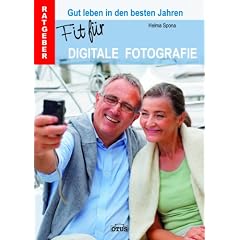 Fit f�r Digitale Fotografie: Gut leben in den besten Jahren