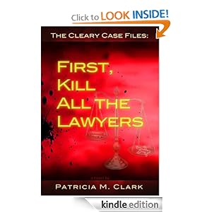 First, Kill All The Lawyers (The Cleary Case Files) [Kindle Edition]