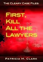 First, Kill All The Lawyers (The Cleary Case Files)-From Free Kindle Books Library Click to Download Free Kindle Book -> First, Kill All The Lawyers (The Cleary Case Files)