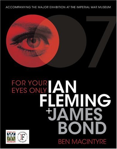 For Your Eyes Only: Ian Fleming and James Bond