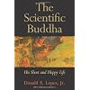 The Scientific Buddha: His Short and Happy Life