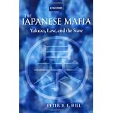The Japanese Mafia: Yakuza, Law, and the State