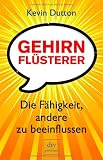 Gehirnfl&uuml;sterer: Die F&auml;higkeit, andere zu beeinflussen - Kevin Dutton
