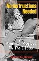 NO INSTRUCTIONS NEEDED: An American Boyhood in the 1950s (Reminiscences)
