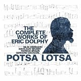 Potsa Lotsa The Complete Works of Eric Dolphy