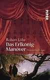 Das Erlk&ouml;nig-Man&ouml;ver: Historischer Roman - Robert L&ouml;hr