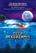 Science and Spirit ¿ The Great Questions, Vol. 1 of Deep Deceptions by Miceal Ledwith featured in What The BLEEP Do We Know!?