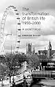 Transformation of British Life 1950-2000: A Social History