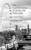 Transformation of British Life 1950-2000: A Social History