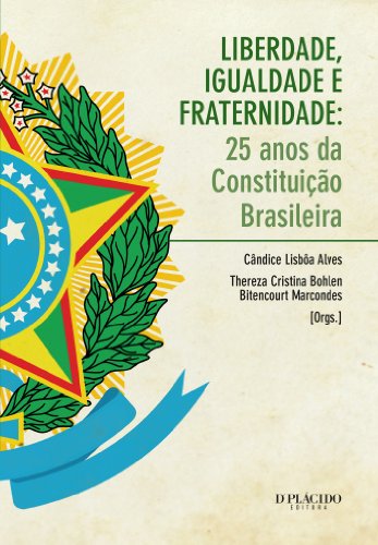 Liberdade, Igualdade e Fraternidade - 25 anos da Constituição Brasileira (Portuguese Edition)