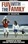 Fun with the Family in Maine, 3rd: Hundreds of Ideas for Day Trips with the Kids