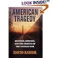 American Tragedy: Kennedy, Johnson, and the Origins of the Vietnam War by David Kaiser