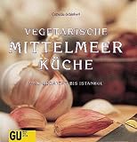 Vegetarische Mittelmeerk�che. Von Gibraltar bis Istanbul