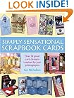Simply Sensational Scrapbook Cards: Over 30 Great Card Designs Inspired by Your Photographs