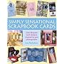 Simply Sensational Scrapbook Cards: Over 30 Great Card Designs Inspired by Your Photographs