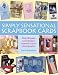 Simply Sensational Scrapbook Cards: Over 30 Great Card Designs Inspired by Your Photographs