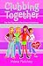 Clubbing Together: The First Four Fab After School Club Books