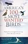 America's 100 Most Wanted Birds: Finding the Rarest Regularly Occuring Birds in the Lower 48 States