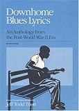 Downhome Blues Lyrics Pb: An Anthology from the Post-World War II Era (Music in American Life): An Anthology from the Post-World War II Era (Music in American Life)