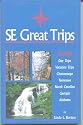 Se Great Trips: Day Trips & Vacation Trips in the Southeast