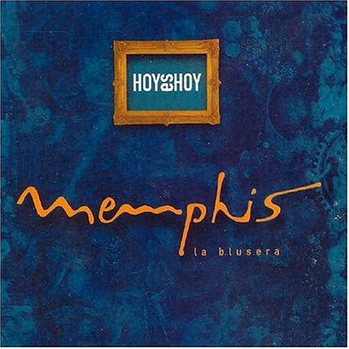 Memphis la blusera - Hoy es hoy - Zortam Music
