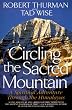 Circling the Sacred Mountain: A Spiritual Adventure Through the Himalayas