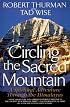 Circling the Sacred Mountain: A Spiritual Adventure Through the Himalayas