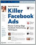 Killer Facebook Ads: Master Cutting-Edge Facebook Advertising Techniques Killer Facebook Ads: Master Cutting-Edge Facebook Advertising Techniques