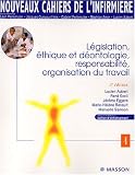 Nouveaux cahiers de l'infirmi�re, tome 4 : L�gislation, �thique et d�ontologie, responsabilit�, organisation du travail