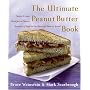 The Ultimate Peanut Butter Book: Savory and Sweet, Breakfast to Dessert, Hundereds of Ways to Use America's Favorite Spread