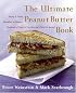 The Ultimate Peanut Butter Book: Savory and Sweet, Breakfast to Dessert, Hundereds of Ways to Use America's Favorite Spread