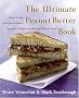 The Ultimate Peanut Butter Book: Savory and Sweet, Breakfast to Dessert, Hundereds of Ways to Use America's Favorite Spread