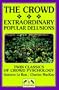 The Crowd & Extraordinary Popular Delusions and the Madness of Crowds