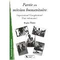Partir en mission humanitaire : Expatriation ? Coop�ration ? Don volontaire ?
