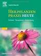 Heilpflanzenpraxis Heute: Portr�ts - Rezepturen - Anwendung