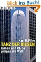 Tanz der Riesen: Indien und China pr�gen die Welt
