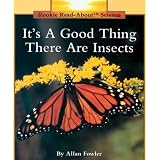 It's a Good Thing There Are Insects (Rookie Read-About Science Series) ~ Allan Fowler