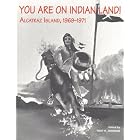 Click here to buy  You Are on Indian Land : Alcatraz Island, 1969-1971 (Native American Politics; No.5) (Native Americanpolitics; No.5)  by Troy R. Johnson and Los Angeles American Indian Studies Center University of California.